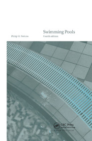 Swimming Pools (Design and Construction, Fourth Edition) by Philip H. Perkins, 9780367863753
