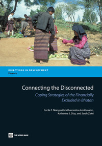 Connecting the Disconnected (Coping Strategies of the Financially Excluded in Bhutan) by Cecile T. Niang, Mihasonirina Andrianaivo, Katherine S. Diaz, Sarah Zekri, 9780821398340