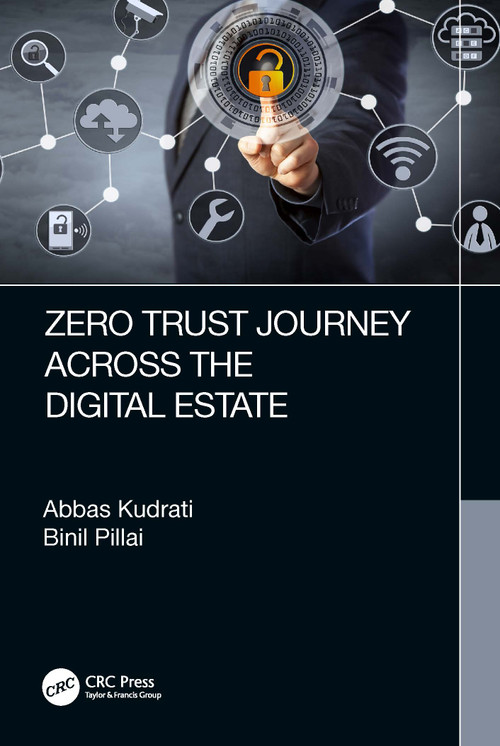 Zero Trust Journey Across the Digital Estate by Abbas Kudrati, Binil A. Pillai, 9781032125497