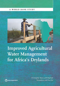 Improved Agricultural Water Management for Africa's Drylands by Christopher Ward, Raphael Torquebiau, Hua Xie, 9781464808326