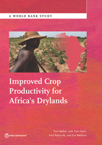 Improved Crop Productivity for Africa's Drylands by Tom Walker, Tom Hash, Fred Rattunde, Eva Weltzien, 9781464808968