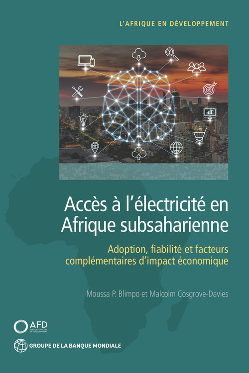 Accès à l'électricité en Afrique subsaharienne (Adoption, fiabilité, et facteurs complémentaires d'impact économique) (French Edition) by Moussa P. Blimpo, Malcolm Cosgrove-Davies, 9781464814884