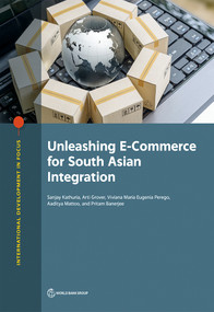 Unleashing E-Commerce for South Asian Integration by Sanjay Kathuria, Arti Grover, Viviana Maria Eugenia Perego, Aaditya Mattoo, Pritam Banerjee, 9781464815195