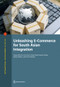 Unleashing E-Commerce for South Asian Integration by Sanjay Kathuria, Arti Grover, Viviana Maria Eugenia Perego, Aaditya Mattoo, Pritam Banerjee, 9781464815195