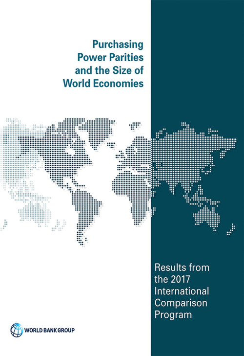 Purchasing Power Parities and the Size of World Economies (Results from the 2017 International Comparison Program) by World Bank Group, 9781464815300