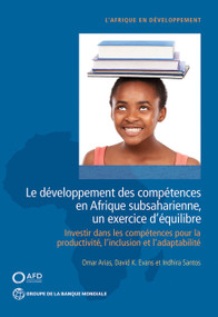 Le développement des compétences en Afrique subsaharienne, un exercice d'équilibre (French Edition) by Omar Arias, David K. Evans, Indhira Santos, 9781464815379