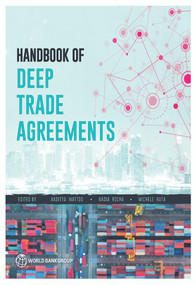 Handbook of Deep Trade Agreements by Aaditya Mattoo, Nadia Rocha, Michele Ruta, 9781464815393