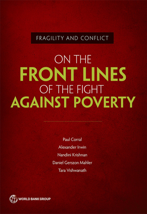 Fragility and Conflict (On the Front Lines of the Fight against Poverty) by Paul Corral, Alexander Irwin, Nandini Krishnan, Daniel Gerszon Mahler, Tara Vishwanath, 9781464815409