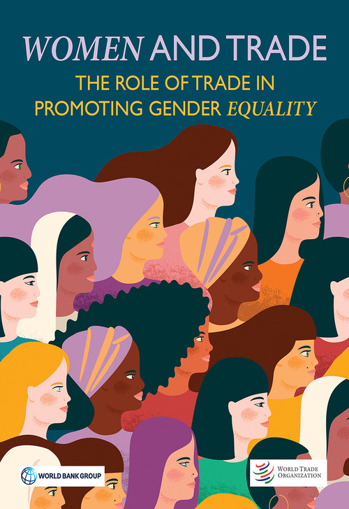 Women and Trade (The Role of Trade in Promoting Gender Equality) by World Bank, World Trade Organization, 9781464815416