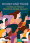 Women and Trade (The Role of Trade in Promoting Gender Equality) by World Bank, World Trade Organization, 9781464815416