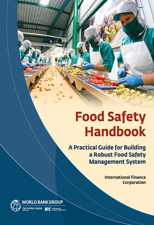 Food Safety Handbook (A Practical Guide for Building a Robust Food Safety Management System) by International Finance Corporation, 9781464815485