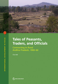 Tales of Peasants, Traders, and Officials (Contracting in Rural Andhra Pradesh, 1980-82) by Clive Bell, 9781464815553