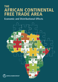 The African Continental Free Trade Area (Economic and Distributional Effects) by World Bank, 9781464815591