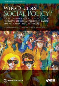 Who Decides Social Policy? (Social Networks and the Political Economy of Social Policy in Latin America and the Caribbean) by Alejandro Bonvecchi, Carlos Scartascini, 9781464815720