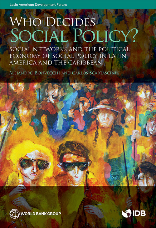 Who Decides Social Policy? (Social Networks and the Political Economy of Social Policy in Latin America and the Caribbean) by Alejandro Bonvecchi, Carlos Scartascini, 9781464815720