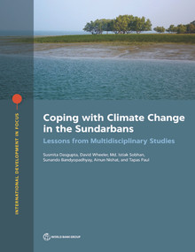Coping with Climate Change in the Sundarbans (Lessons from Multidisciplinary Studies) by Susmita Dasgupta, David Wheeler, Md. Istiak Sobhan, Sunando Bandyopadhyay, Ainun Nishat, Tapas Paul, 9781464815874