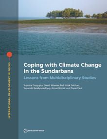 Coping with Climate Change in the Sundarbans (Lessons from Multidisciplinary Studies) by Susmita Dasgupta, David Wheeler, Md. Istiak Sobhan, Sunando Bandyopadhyay, Ainun Nishat, Tapas Paul, 9781464815874