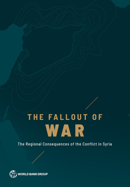 The Fallout of War (The Regional Consequences of the Conflict in Syria) by The World Bank, 9781464816147