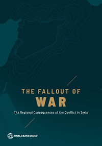 The Fallout of War (The Regional Consequences of the Conflict in Syria) by The World Bank, 9781464816147