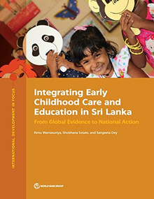 Integrating Early Childhood Care and Education in Sri Lanka (From Global Evidence to National Action) by Renu Warnasuriya, Shobhana Sosale, Sangeeta Dey, 9781464816185