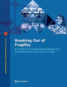 Breaking Out of Fragility (A Country Economic Memorandum for Diversification and Growth in Iraq) by World Bank, 9781464816376