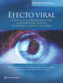 Efecto Viral (COVID-19 y la transformación acelerada del empleo en América Latina y el Caribe) (Spanish Edition) by Guillermo Beylis, Roberto Fattal Jaef, Michael Morris, Ashwini Rekha Sebastian, Rishabh Sinha, 9781464816383