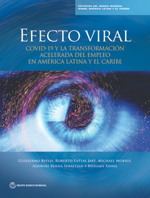 Efecto Viral (COVID-19 y la transformación acelerada del empleo en América Latina y el Caribe) (Spanish Edition) by Guillermo Beylis, Roberto Fattal Jaef, Michael Morris, Ashwini Rekha Sebastian, Rishabh Sinha, 9781464816383