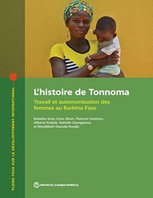 L'histoire de Tonnoma (Travail et autonomisation des femmes au Burkina Faso) (French Edition) by Rebekka Grun, Irene Jillson, Florence Kantiono, Gilberte Kedote, Nathalie Ouangraoua, Moudjibath Daouda-Koudjo, 9781464816468