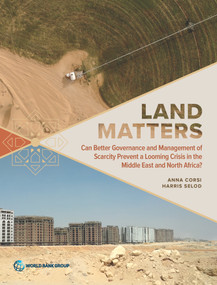 Land Matters (Can Better Governance and Management of Scarcity Prevent a Looming Crisis in the Middle East and North Africa?) by Anna Corsi, Harris Selod, 9781464816611