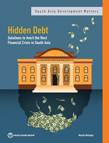 Hidden Debt (Solutions to Avert the Next Financial Crisis in South Asia) by Martin Melecky, 9781464816673