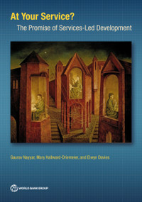 At Your Service? (The Promise of Services-Led Development) by Gaurav Nayyar, Mary Hallward-Driemeier, Elwyn Davies, 9781464816710
