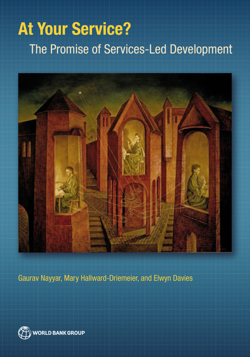 At Your Service? (The Promise of Services-Led Development) by Gaurav Nayyar, Mary Hallward-Driemeier, Elwyn Davies, 9781464816710
