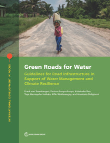 Green Roads for Water (Guidelines for Road Infrastructure in Support of Water Management and Climate Resilience) by Frank van Steenbergen, Fatima Arroyo-Arroyo, Kulwinder Rao, Taye Alemayehu Hulluka, Kifle Woldearegay, Anastasia Deligianni, 9781464816772
