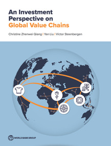 An Investment Perspective on Global Value Chains by Christine Zhenwei Qiang, Yan Liu, Victor Steenbergen, 9781464816833
