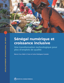 Sénégal numérique et croissance inclusive (Une transformation technologique pour plus d'emplois de qualité) (French Edition) by Marcio Cruz, Mark A. Dutz, Carlos Rodríguez-Castelán, 9781464816888