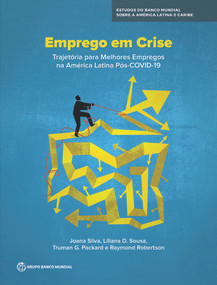 Emprego em Crise (A Trajetoria para Melhores Empregos na America Latina Pos-COVID-19) (Portuguese Edition) by Joana Silva, Liliana D. Sousa, Truman G. Packard, Raymond Robertson, 9781464816925