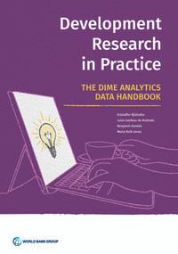 Development Research in Practice (The DIME Analytics Data Handbook) by Kristoffer Bjärkefur, Luíza Cardoso de Andrade, Benjamin Daniels, Maria Ruth Jones, 9781464816949