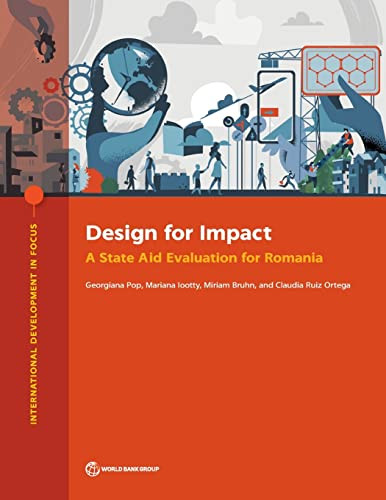 Design for Impact (A State Aid Evaluation for Romania) by Georgiana Pop, Mariana Iootty, Miriam Bruhn, Claudia Ruiz Ortega, 9781464817038