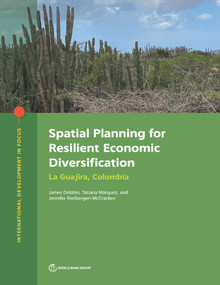 Spatial Planning for Resilient Economic Diversification (La Guajira, Colombia) by James Dobbin, Tatiana Márquez, Jennifer Rietbergen-McCracken, 9781464817137