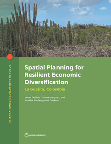 Spatial Planning for Resilient Economic Diversification (La Guajira, Colombia) by James Dobbin, Tatiana Márquez, Jennifer Rietbergen-McCracken, 9781464817137