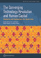 The Converging Technology Revolution and Human Capital (Potential and Implications for South Asia) by Sajitha Bashir, Carl Dahlman, Naoto Kanehira, Klaus Tilmes, 9781464817199