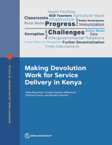 Making Devolution Work for Service Delivery in Kenya by Abdu Muwonge, Timothy Stephen Williamson, Christine Owuor, Muratha Kinuthia, 9781464817267