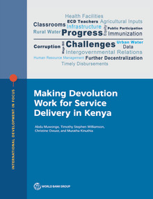 Making Devolution Work for Service Delivery in Kenya by Abdu Muwonge, Timothy Stephen Williamson, Christine Owuor, Muratha Kinuthia, 9781464817267