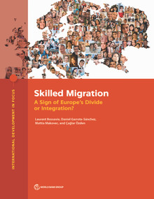 Skilled Migration (A Sign of Europe's Divide or Integration?) by Laurent Bossavie, Daniel Garrote-Sánchez, Mattia Makovec, Çaglar Özden, 9781464817328