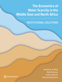 The Economics of Water Scarcity in the Middle East and North Africa (Institutional Solutions) by Dominick de Waal, Stuti Khemani, Andrea Barone, Edoardo Borgomeo, 9781464817397
