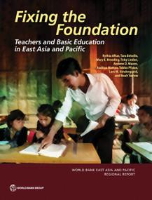 Fixing the Foundation (Teachers and Basic Education in East Asia and Pacific) by Rythia Afkar, Tara Beteille, Mary Breeding, Toby Linden, Andrew Mason, Aaditya Mattoo, Tobias Pfutze, Lars Sondergaard, Noah Yarrow, 9781464819049