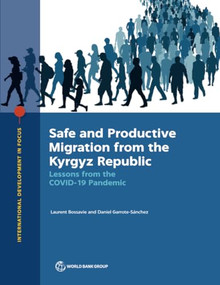 Safe and Productive Migration from the Kyrgyz Republic (Lessons from the COVID-19 Pandemic) by Laurent Bossavie, Daniel Garrote-Sánchez, 9781464819056