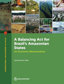 A Balancing Act for Brazil's Amazonian States (An Economic Memorandum) by Marek Hanusch, 9781464819094