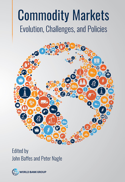 Commodity Markets (Evolution, Challenges, and Policies) by John Baffes, Peter Nagle, 9781464819117