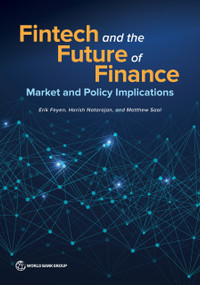 Fintech and the Future of Finance (Market and Policy Implications) by Erik Feyen, Harish Natarajan, Matthew Saal, 9781464819148